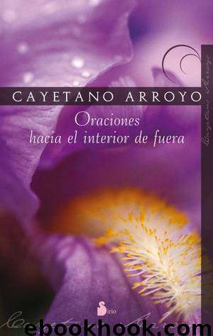 ORACIONES HACIA EL INTERIOR DE FUERA by CAYETANO ARROYO