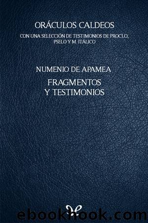 OrÃ¡culos caldeos, Fragmentos y testimonios by Numenio de Apamea