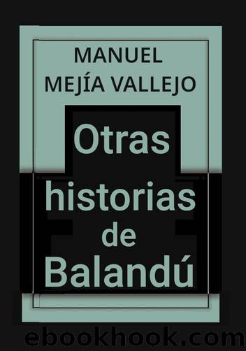 Otras historias de BalandÃº by Manuel Mejía Vallejo