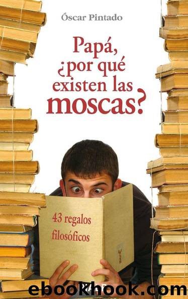 Papá, ¿por que existen las moscas? by Óscar Pintado