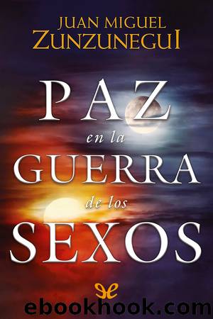 Paz en la guerra de los sexos by Juan Miguel Zunzunegui