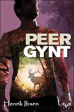 Peer Gynt by Henrik Ibsen