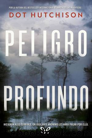 Peligro profundo by Dot Hutchison