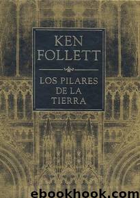 Pilares de la Tierra, Los by Ken Follett