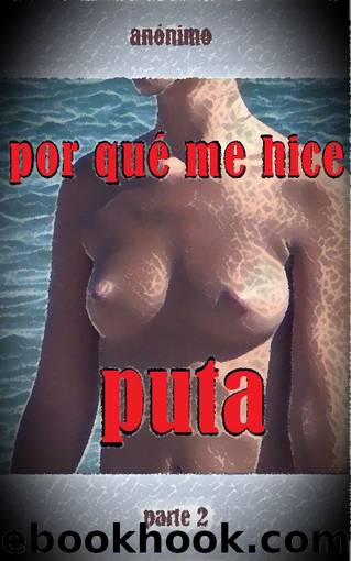 Por quÃ© me hice puta: Segunda parte (Spanish Edition) by Didi Anony