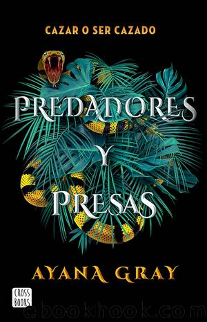 Predadores y presas (EdiciÃ³n mexicana) by Ayana Gray