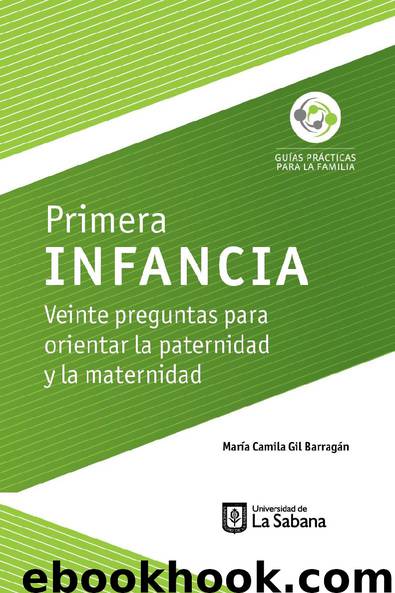 Primera infancia. Veinte preguntas para orientar la paternidad y la maternidad by María Camila Gil Barragán