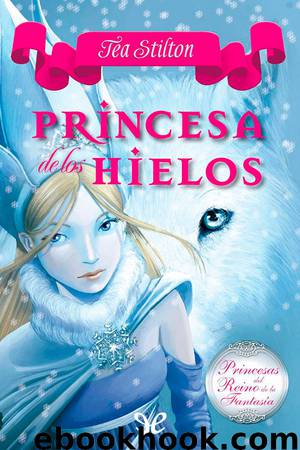 Princesa de los Hielos by Tea Stilton