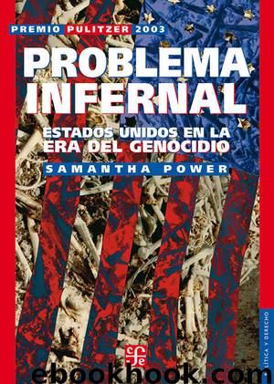 Problema infernal. Estados Unidos en la era del genocidio by Samantha Power