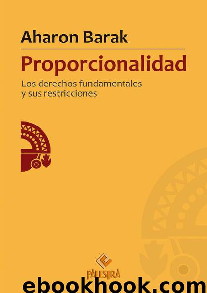 Proporcionalidad. Los derechos fundamentales y sus restricciones by Aharon Barak