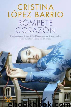 Rómpete, corazón by Cristina López Barrio