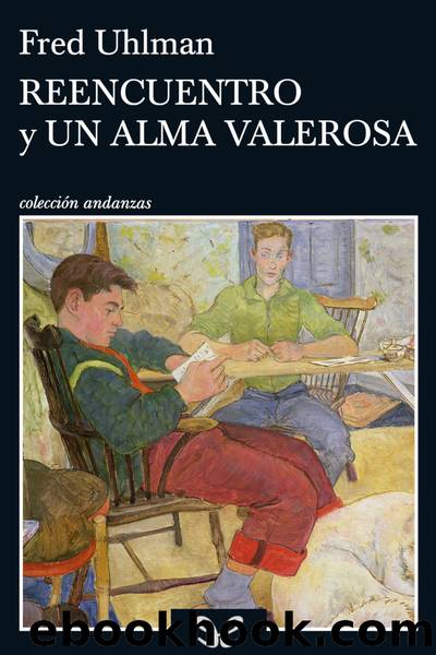 Reencuentro y Un alma valerosa by Fred Uhlman