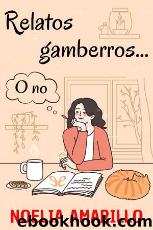 Relatos gamberrosâ¦ O no by Noelia Amarillo