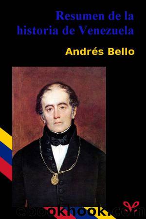 Resumen de la historia de Venezuela by Andrés Bello