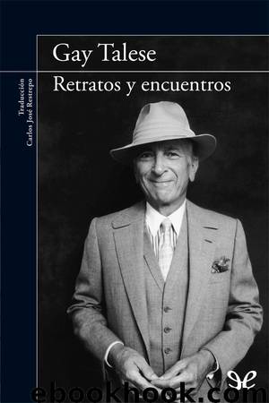 Retratos y encuentros by Gay Talese