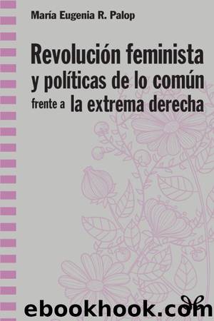 RevoluciÃ³n feminista y polÃ­ticas de lo comÃºn frente a la extrema derecha by María Eugenia Rodríguez Palop