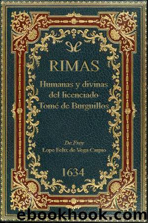 Rimas humanas y divinas del licenciado TomÃ© de Burguillos by Lope de Vega