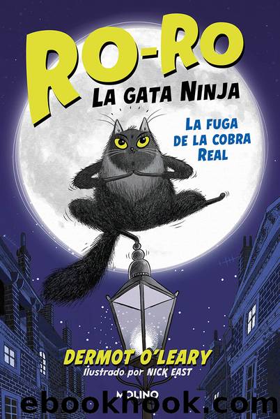 Ro-Ro, la gata ninja 1--La fuga de la cobra real by Dermot O'Leary