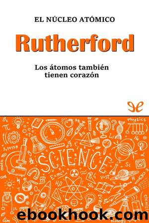 Rutherford. El nÃºcleo atÃ³mico by Roger Corcho Orrit