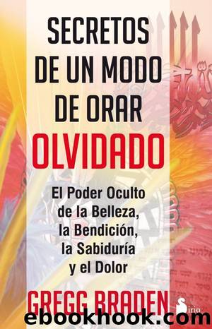 SECRETOS DE UN MODO DE ORAR OLVIDADO by GREGG BRADEN