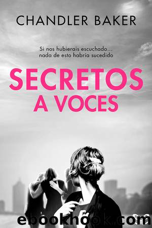 Secretos a voces by Chandler Baker