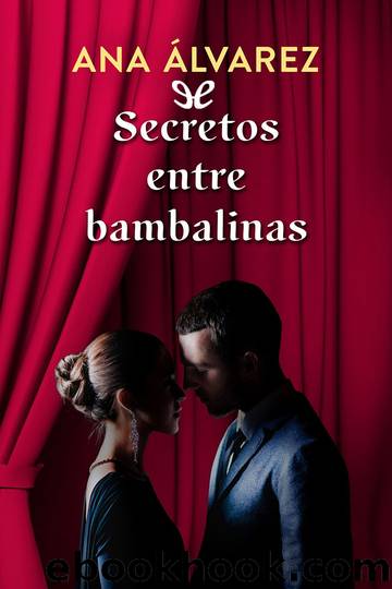 Secretos entre bambalinas by Ana Álvarez