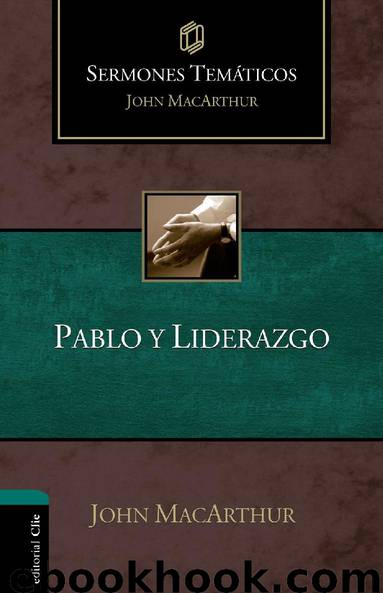 Sermones Temáticos. Pablo y Liderazgo by John MacArthur