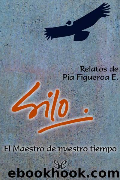 Silo. El Maestro de nuestro tiempo by Pia Figueroa Edwards