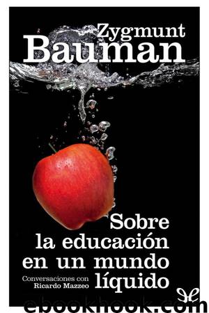 Sobre la educación en un mundo líquido by Zygmunt Bauman & amp; Riccardo Mazzeo