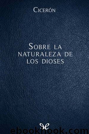 Sobre la naturaleza de los dioses by Marco Tulio Cicerón