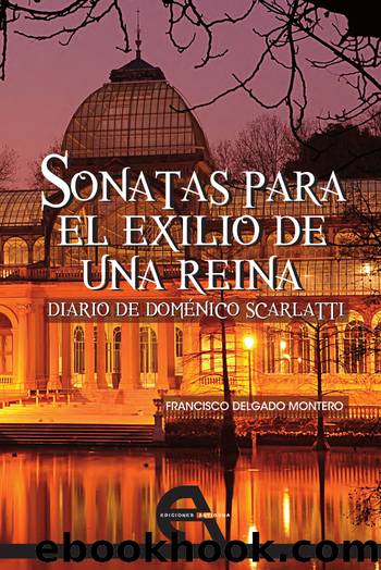 Sonatas para el exilio de una reina by Francisco Delgado Montero