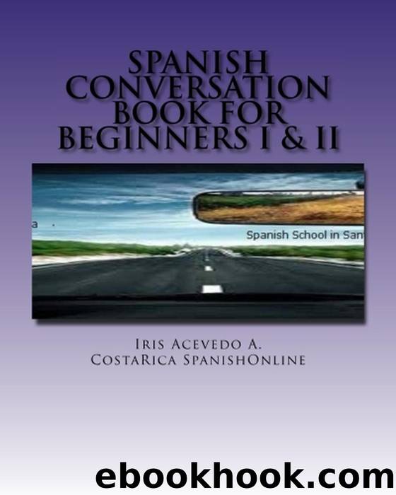 Spanish Conversation Book for Beginners I & II by Iris Acevedo A