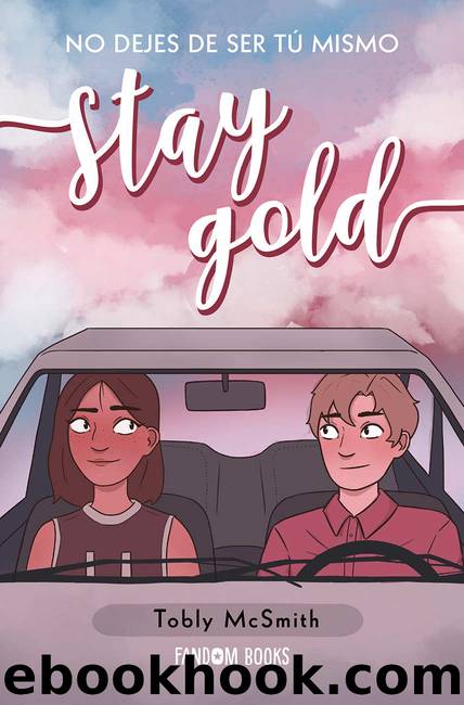 Stay Gold: No dejes de ser tÃº mismo by Tobly McSmith