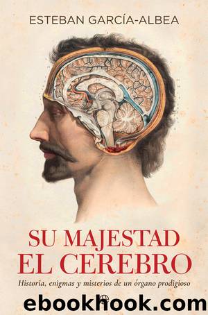 Su majestad el cerebro by Esteban García-Albea