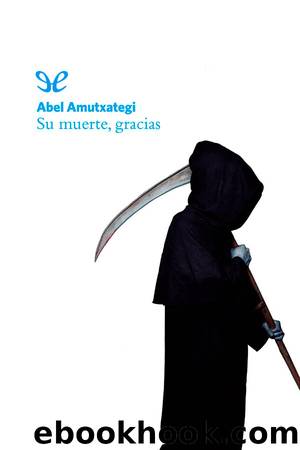 Su muerte, gracias by Abel Amutxategi