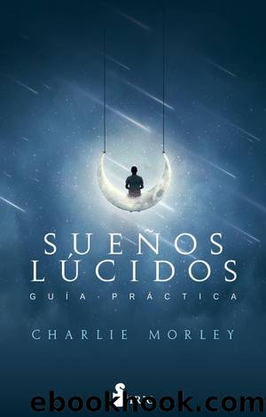 Sueños lúcidos. Guía práctica by Charlie Morley