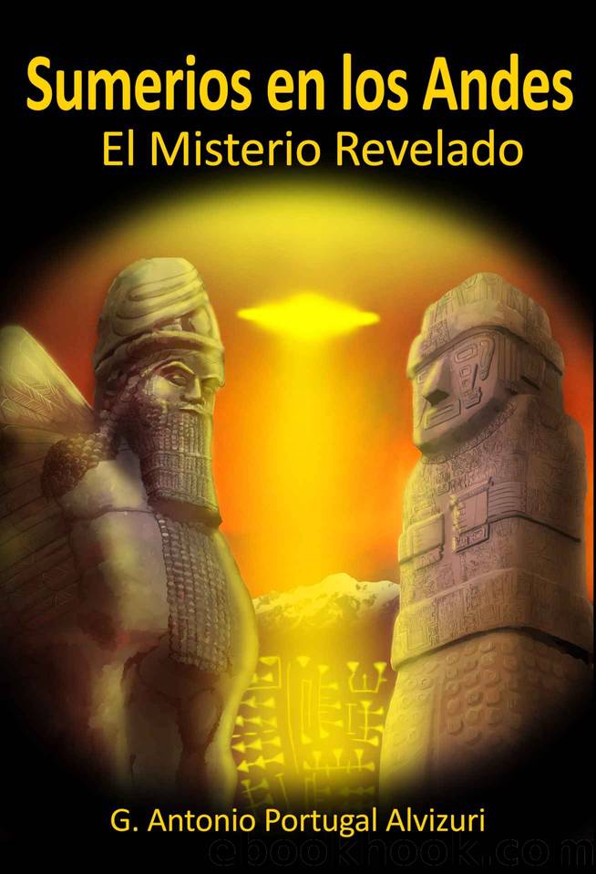 Sumerios en los Andes: El Misterio Revelado (Spanish Edition) by G. Antonio Portugal Alvizuri