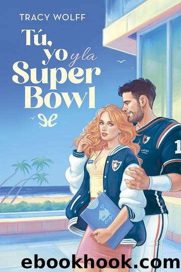 TÃº, yo y la Super Bowl by Tracy Wolff