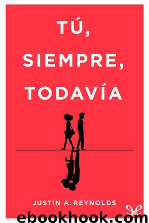 Tú, siempre, todavía by Justin A. Reynolds