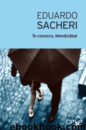 Te conozco, Mendizábal by Eduardo Sacheri