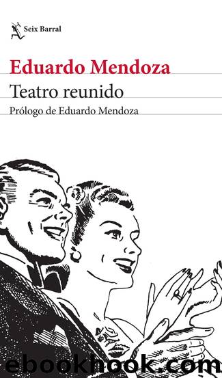 Teatro reunido by Eduardo Mendoza