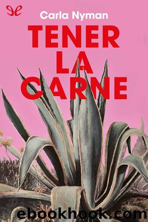 Tener la carne by Carla Nyman