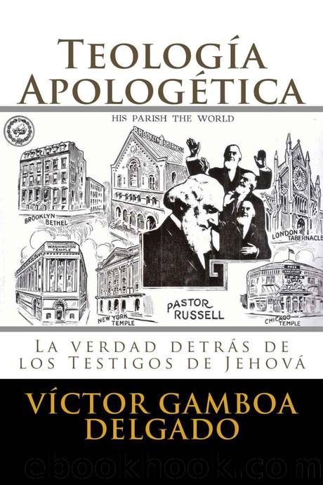 Teología Apologética: La verdad detrás de los testigos de Jehová (Spanish Edition) by Delgado Victor