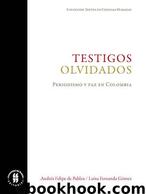 Testigos olvidados by Andrés Felipe de Pablos - Luisa Fernanda Gómez