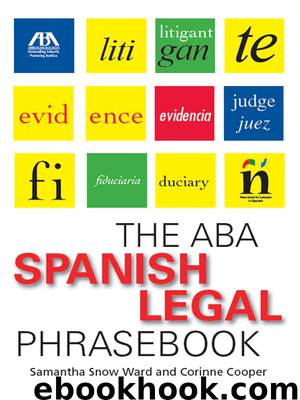 The ABA Spanish Legal Phrasebook by Samantha Ward