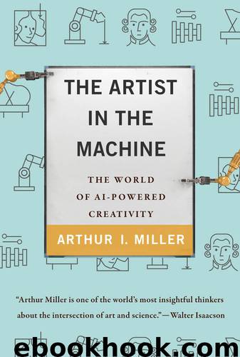 The Artist in the Machine by Arthur I. Miller