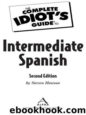 The Complete Idiot's Guide to Intermediate Spanish by Steven Hawson