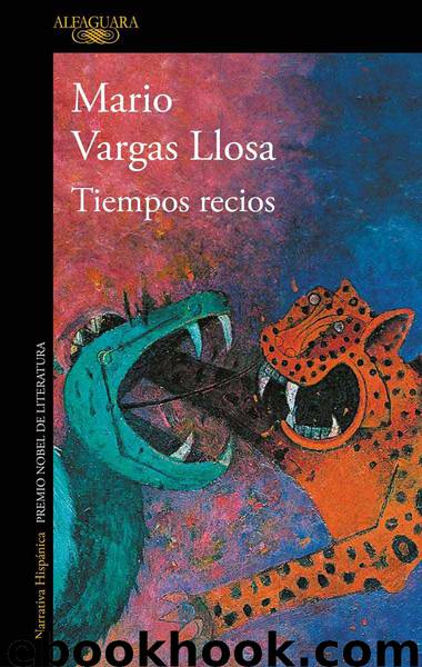 Tiempos recios by Mario Vargas Llosa