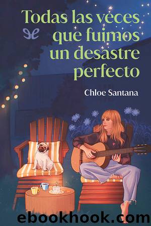 Todas las veces que fuimos un desastre perfecto by Chloe Santana