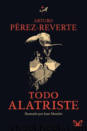 Todo Alatriste by Arturo Pérez-Reverte